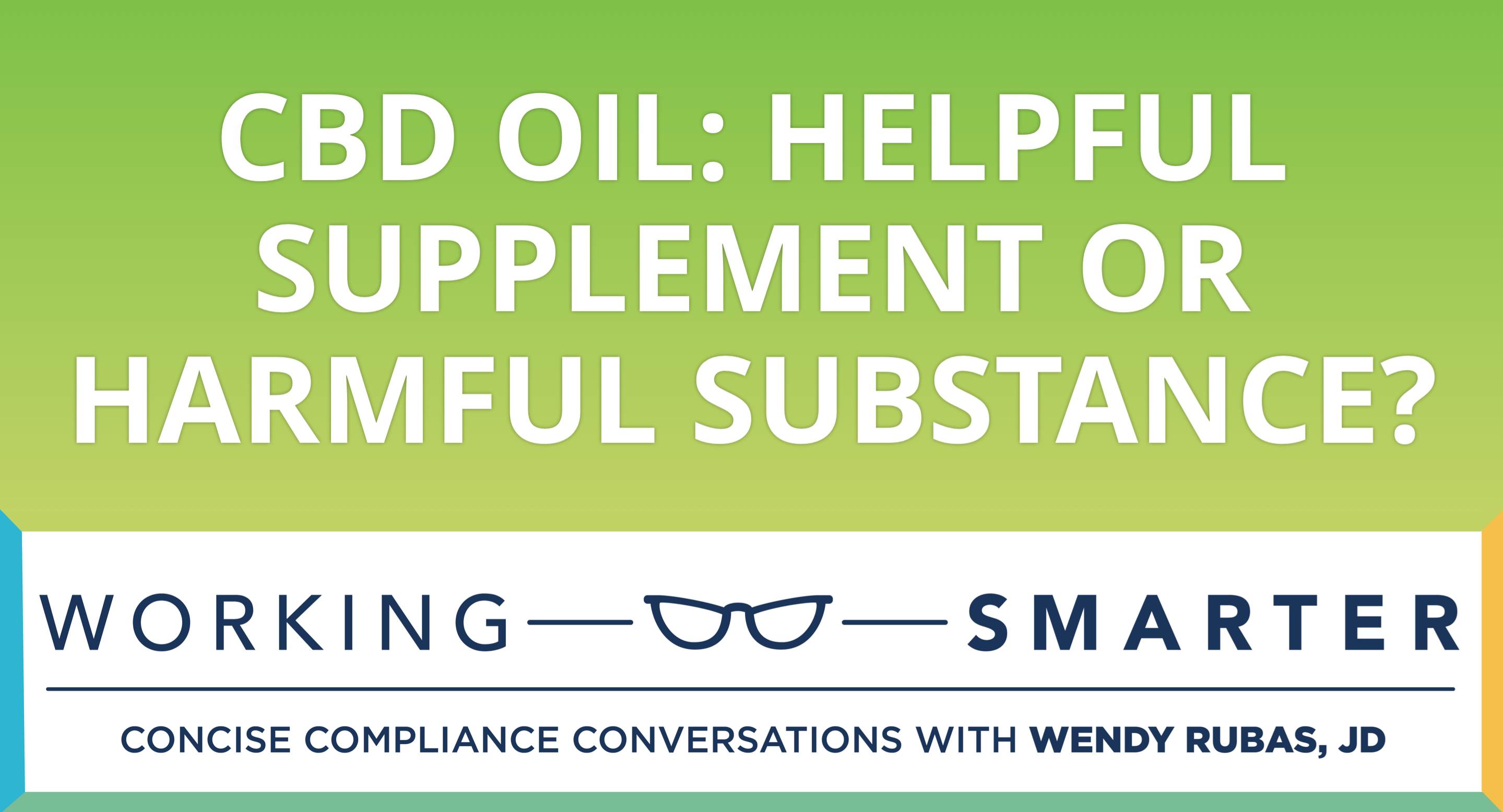Working Smarter: CBD Oil: Helpful Supplement or Harmful Substance?