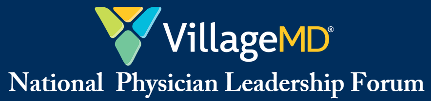 VillageMD Hosts National Physician Leadership Forum