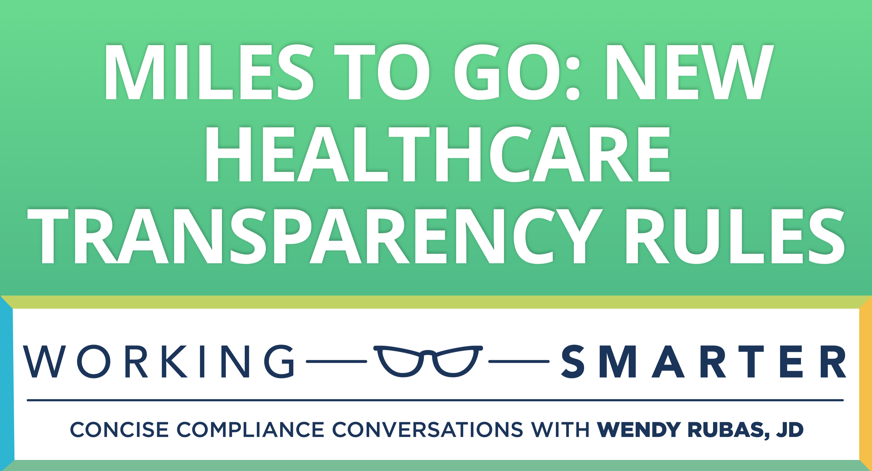 Working Smarter: Miles to Go - New Healthcare Transparency Rules