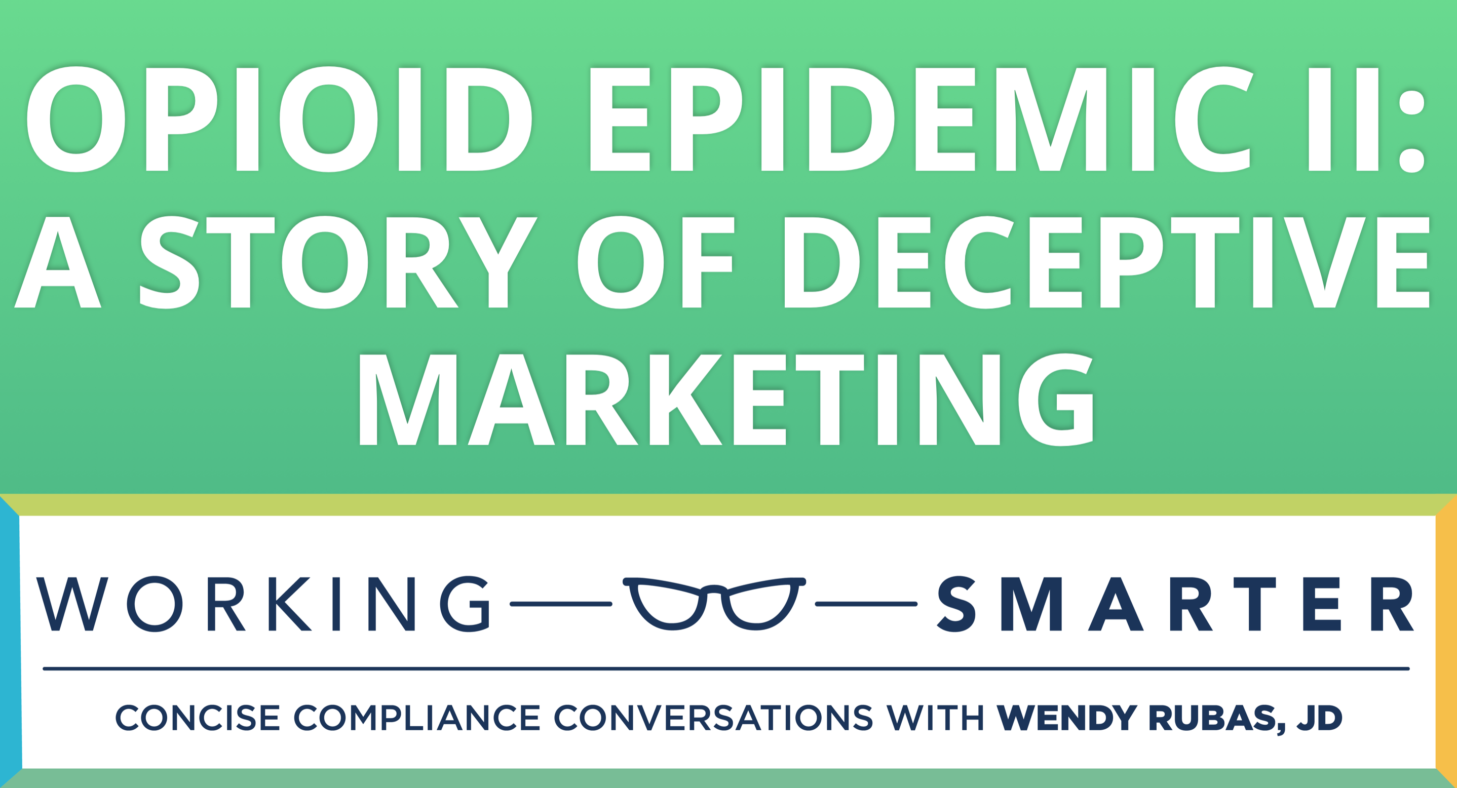 Working Smarter: The Role of Deceptive Marketing in the Opioid Epidemic