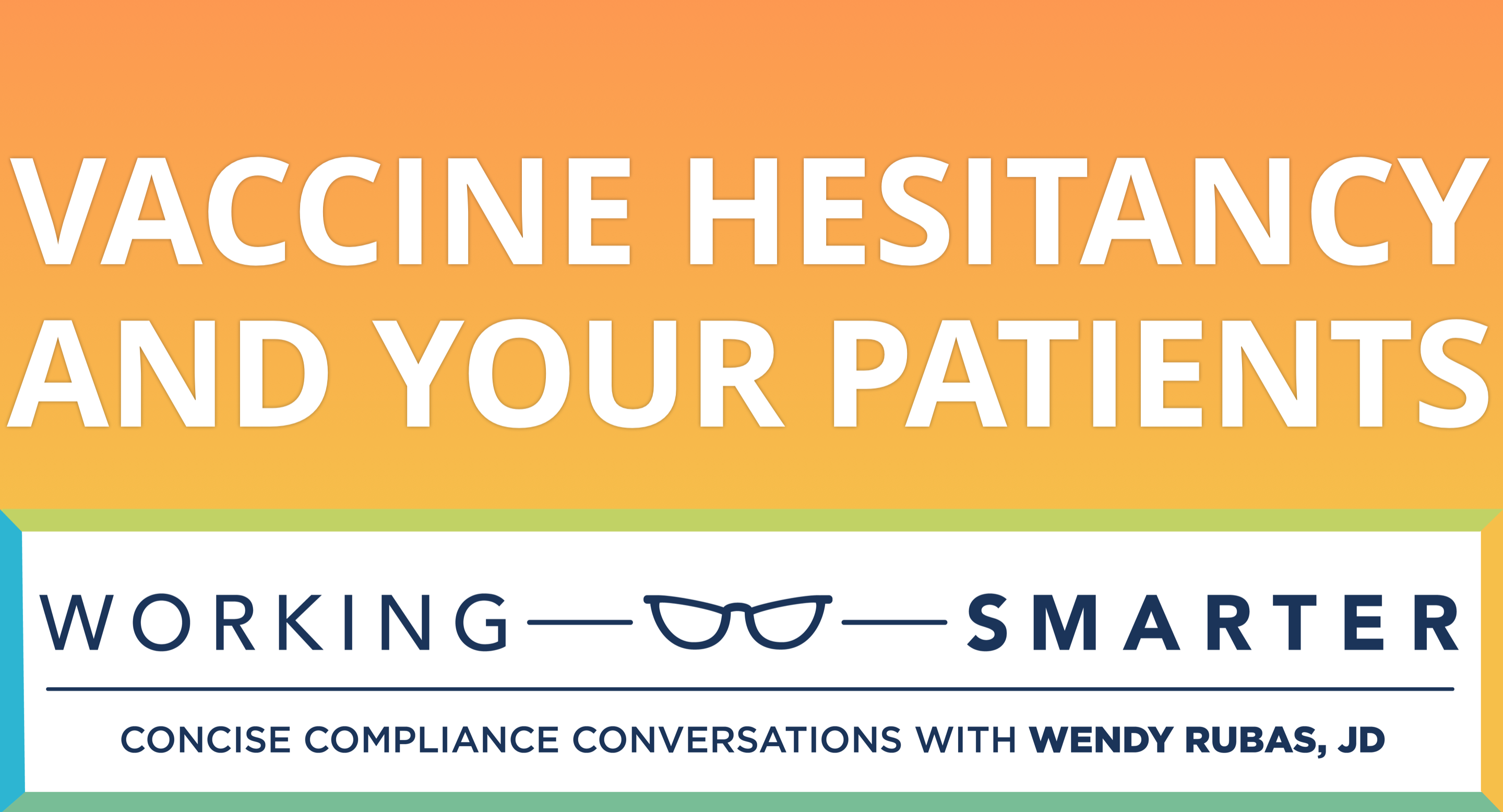 Working Smarter: Vaccine Hesitancy and Your Patients
