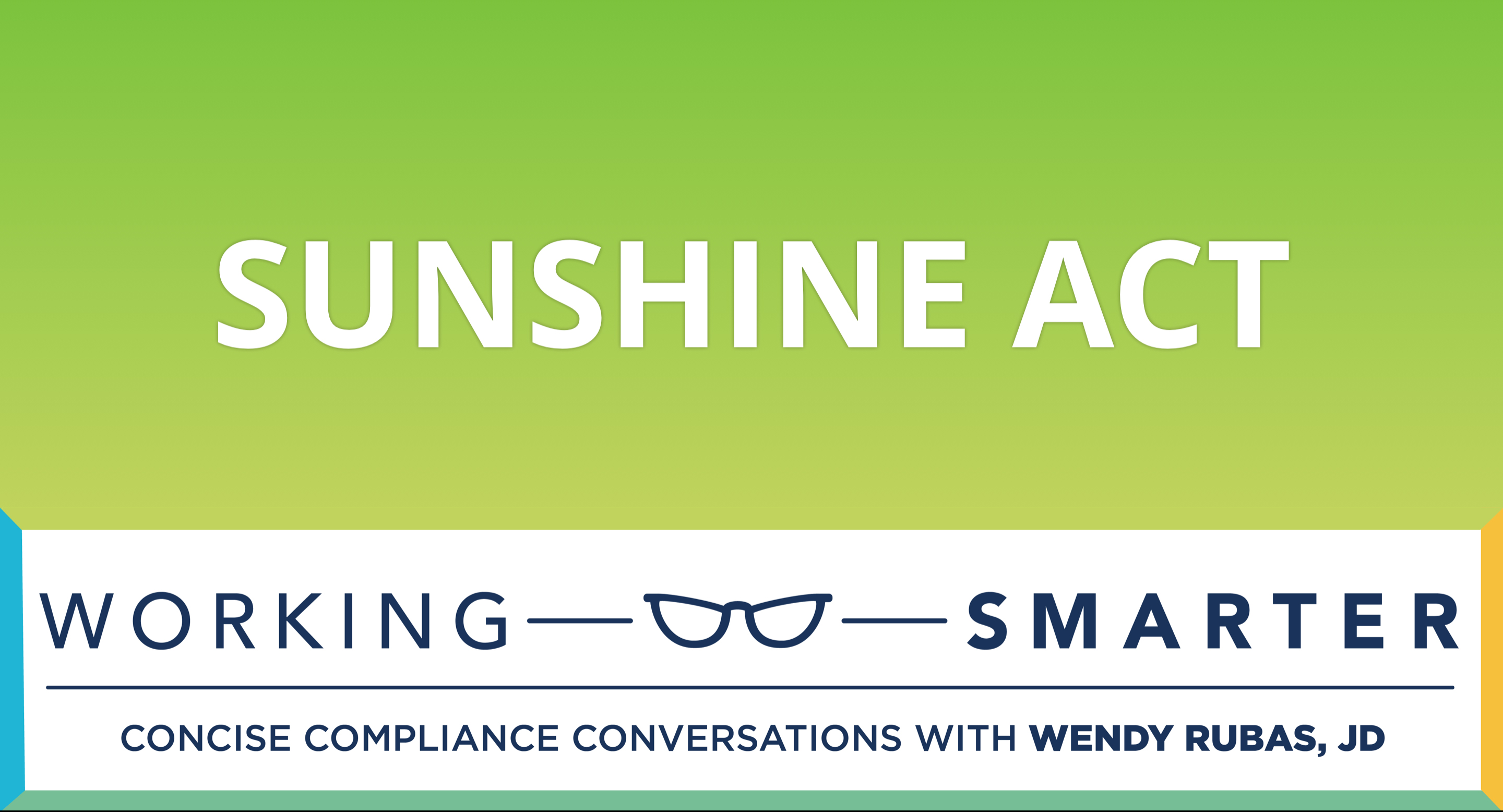 Working Smarter: Shining a Light on the Sunshine Act